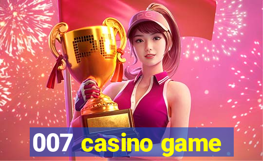 007 casino game